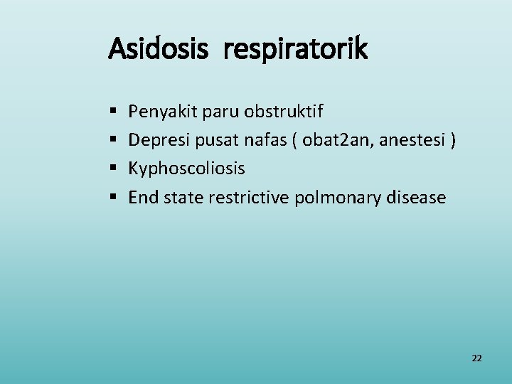 Asidosis respiratorik § § Penyakit paru obstruktif Depresi pusat nafas ( obat 2 an,