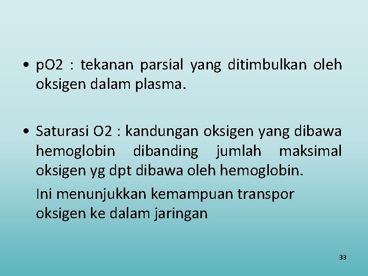  • p. O 2 : tekanan parsial yang ditimbulkan oleh oksigen dalam plasma.