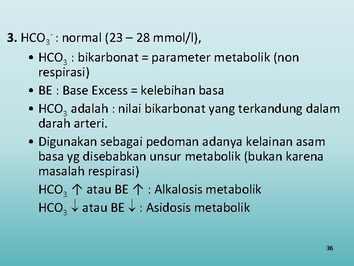 3. HCO 3 - : normal (23 – 28 mmol/l), • HCO 3 :