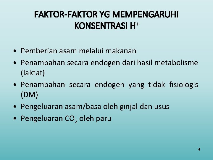 FAKTOR-FAKTOR YG MEMPENGARUHI KONSENTRASI H+ • Pemberian asam melalui makanan • Penambahan secara endogen