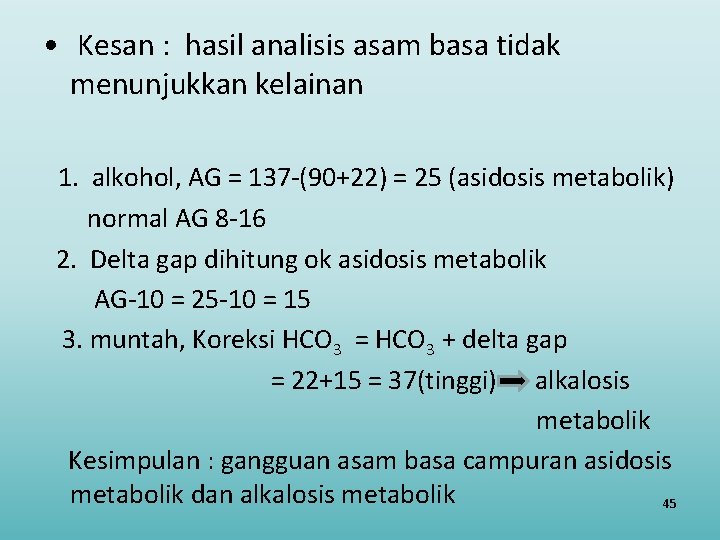  • Kesan : hasil analisis asam basa tidak menunjukkan kelainan 1. alkohol, AG