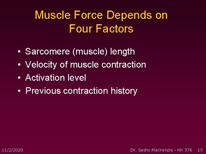 Muscle Force Depends on Four Factors • • 11/2/2020 Sarcomere (muscle) length Velocity of Muscle Force Depends on Four Factors • • 11/2/2020 Sarcomere (muscle) length Velocity of