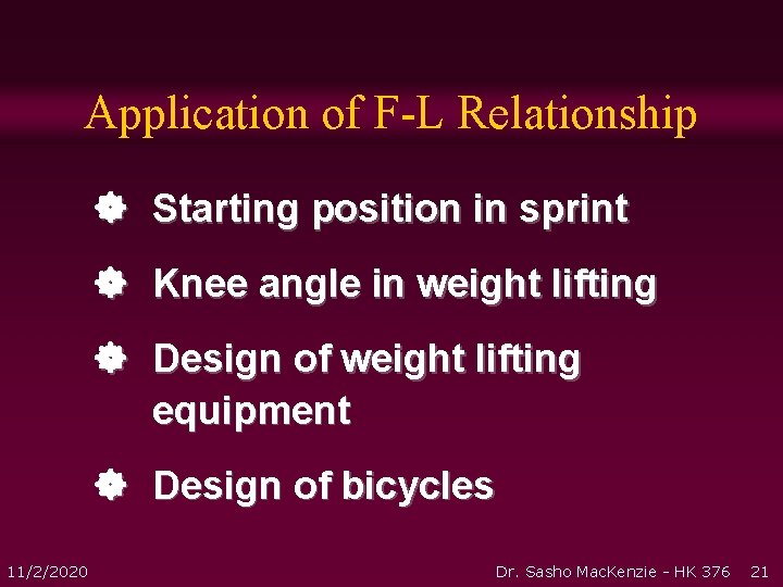 Application of F-L Relationship Starting position in sprint Knee angle in weight lifting Design Application of F-L Relationship Starting position in sprint Knee angle in weight lifting Design