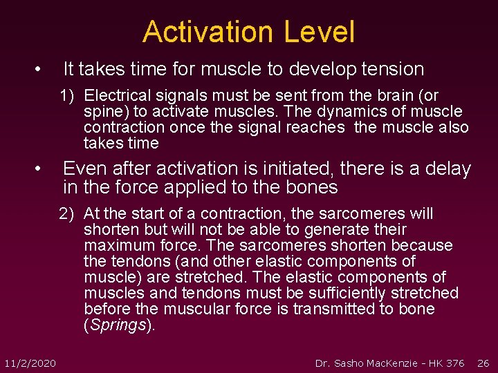 Activation Level • It takes time for muscle to develop tension 1) Electrical signals Activation Level • It takes time for muscle to develop tension 1) Electrical signals