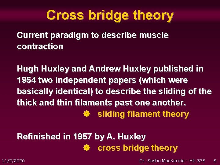 Cross bridge theory Current paradigm to describe muscle contraction Hugh Huxley and Andrew Huxley Cross bridge theory Current paradigm to describe muscle contraction Hugh Huxley and Andrew Huxley
