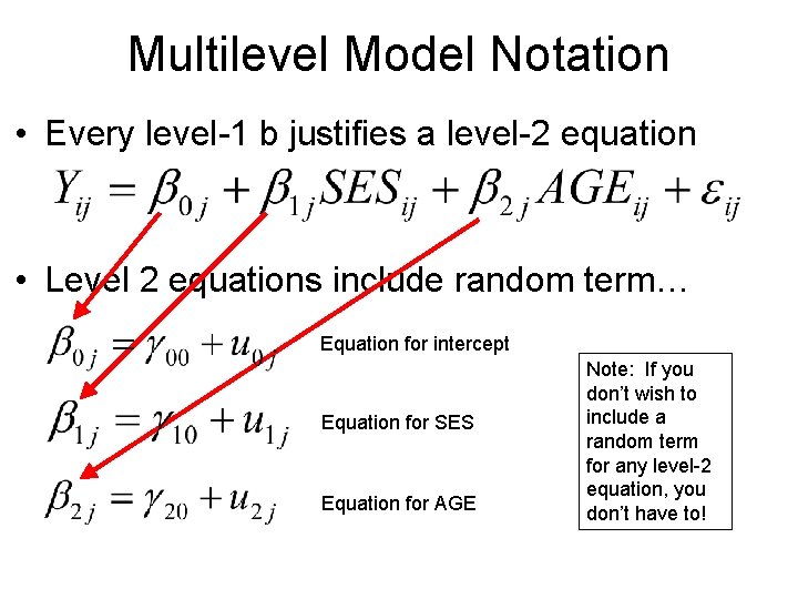 Multilevel Model Notation • Every level-1 b justifies a level-2 equation • Level 2