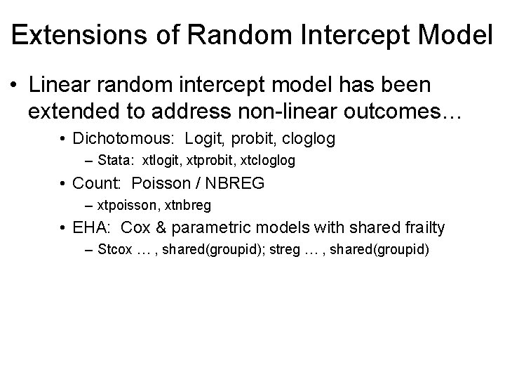 Extensions of Random Intercept Model • Linear random intercept model has been extended to