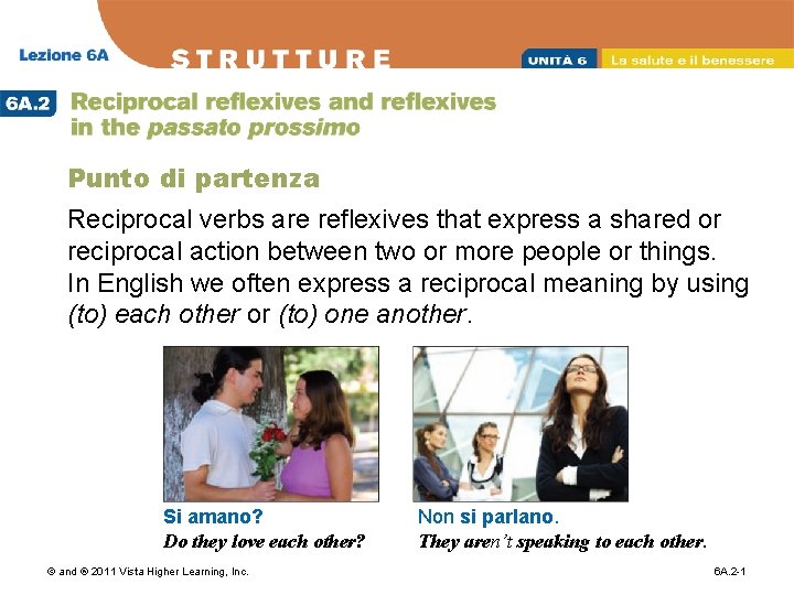 Punto di partenza Reciprocal verbs are reflexives that express a shared or reciprocal action