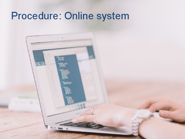 Procedure: Online system 13 