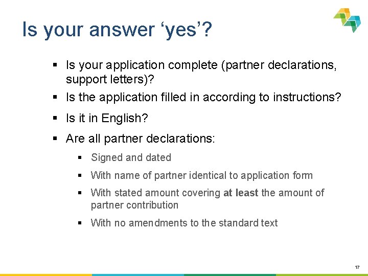 Is your answer ‘yes’? § Is your application complete (partner declarations, support letters)? §