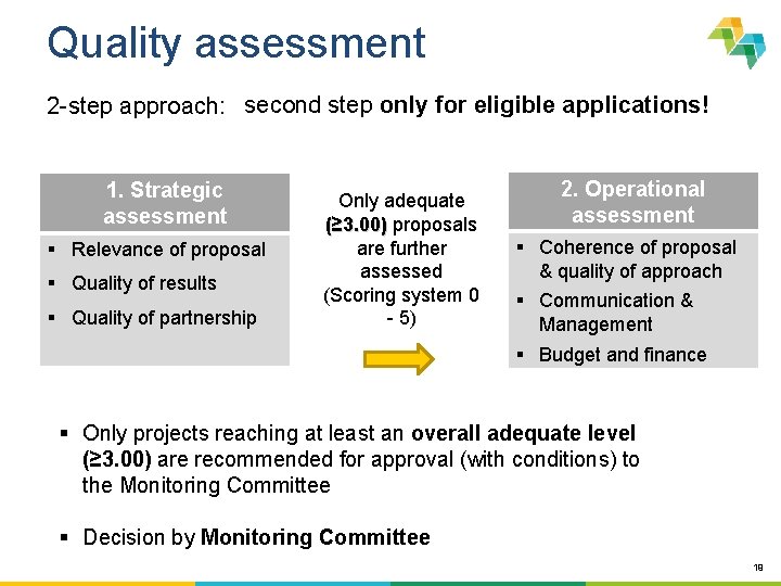 Quality assessment 2 -step approach: second step only for eligible applications! 1. Strategic assessment