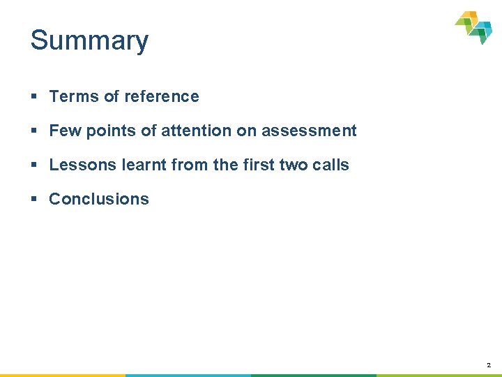 Summary § Terms of reference § Few points of attention on assessment § Lessons