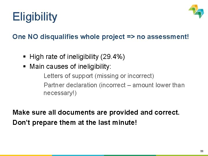 Eligibility One NO disqualifies whole project => no assessment! § High rate of ineligibility