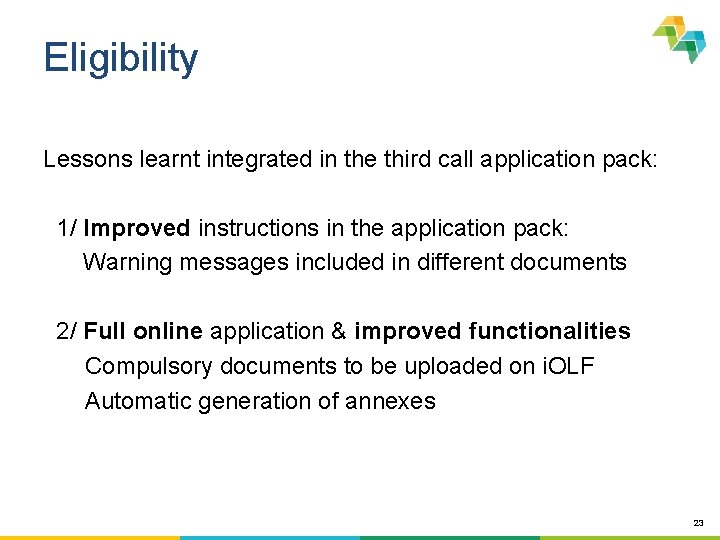 Eligibility Lessons learnt integrated in the third call application pack: 1/ Improved instructions in