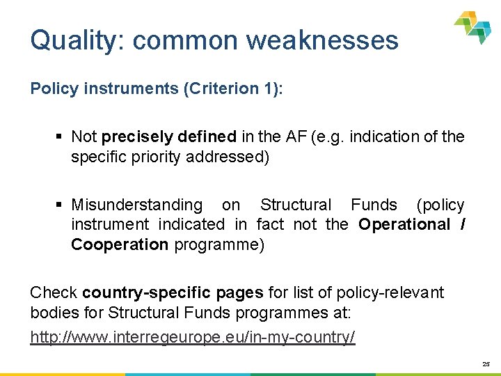 Quality: common weaknesses Policy instruments (Criterion 1): § Not precisely defined in the AF
