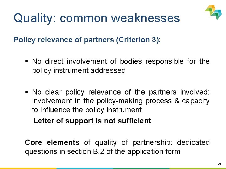 Quality: common weaknesses Policy relevance of partners (Criterion 3): § No direct involvement of