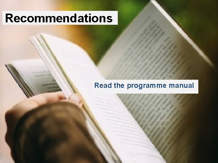 Recommendations Read the programme manual 37 