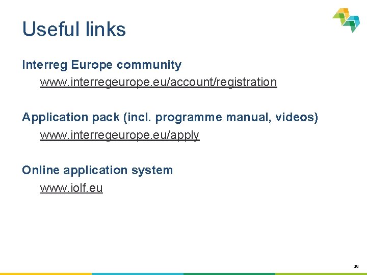 Useful links Interreg Europe community www. interregeurope. eu/account/registration Application pack (incl. programme manual, videos)