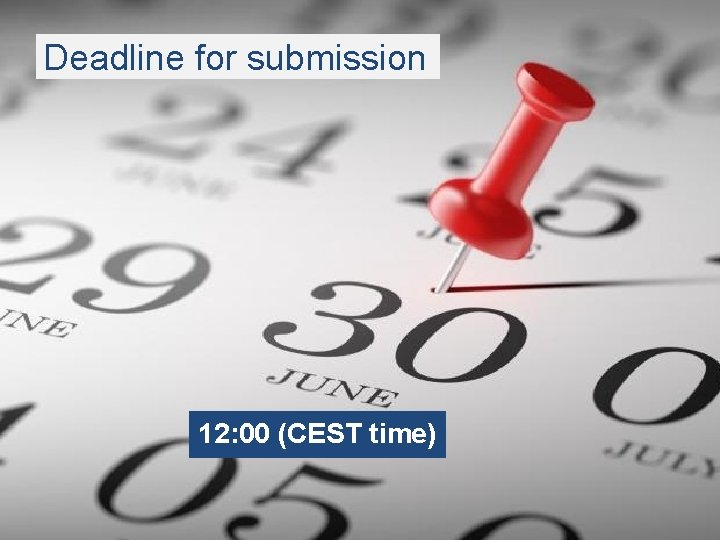 Deadline for submission 12: 00 (CEST time) 4 