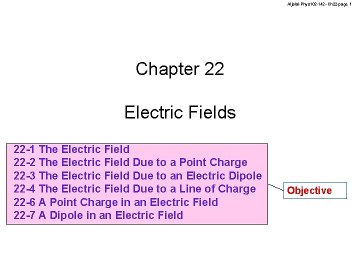 Aljalal-Phys 102 -142 --Ch 22 -page 1 Chapter 22 Electric Fields 22 -1 The