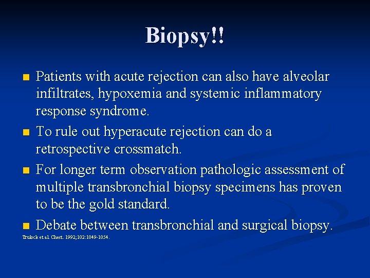 Biopsy!! n n Patients with acute rejection can also have alveolar infiltrates, hypoxemia and