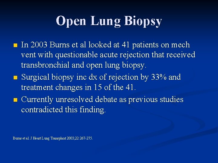 Open Lung Biopsy n n n In 2003 Burns et al looked at 41