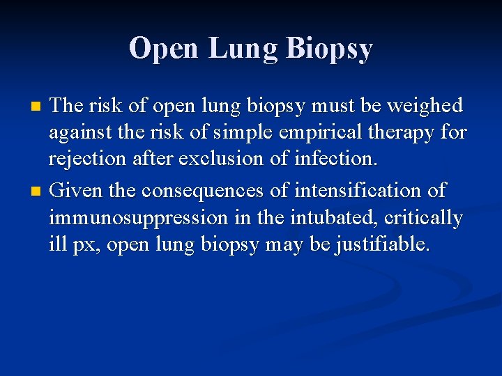 Open Lung Biopsy The risk of open lung biopsy must be weighed against the