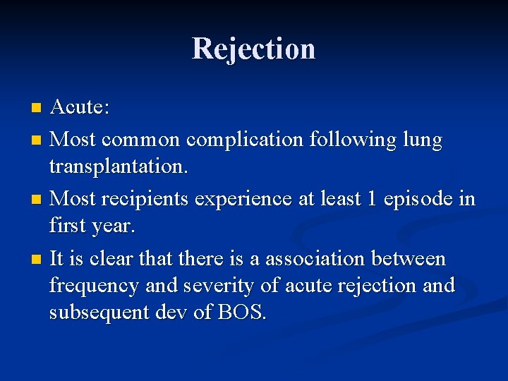 Rejection Acute: n Most common complication following lung transplantation. n Most recipients experience at