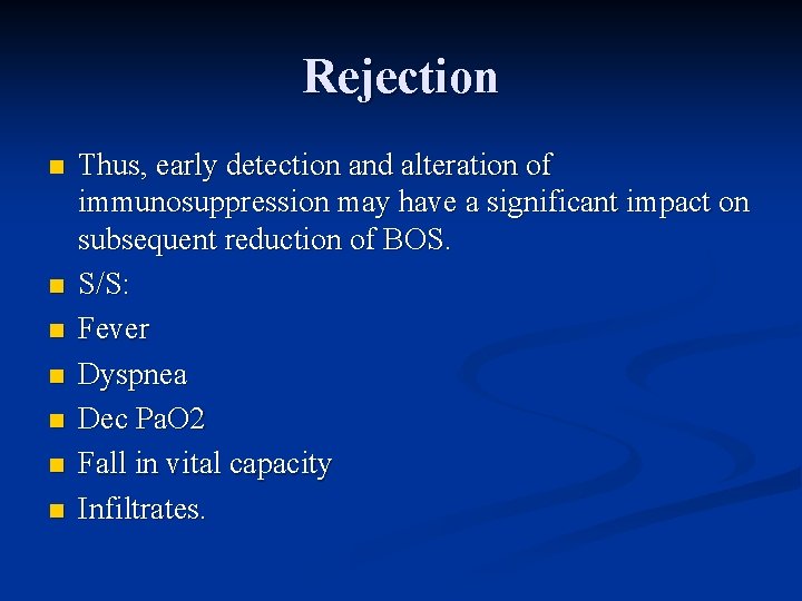 Rejection n n n Thus, early detection and alteration of immunosuppression may have a