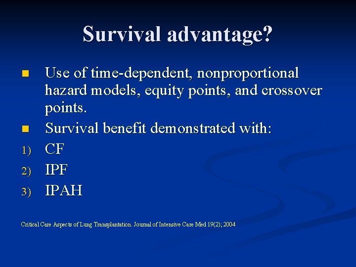 Survival advantage? n n 1) 2) 3) Use of time-dependent, nonproportional hazard models, equity