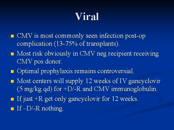 Viral n n n CMV is most commonly seen infection post-op complication (13 -75%