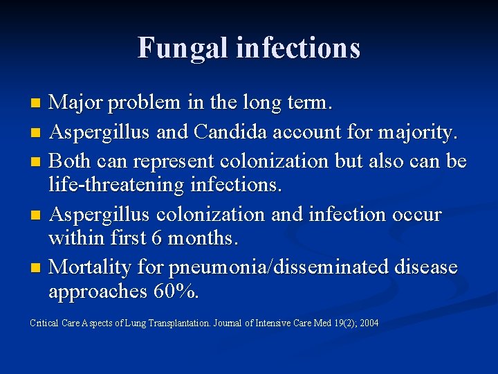 Fungal infections Major problem in the long term. n Aspergillus and Candida account for