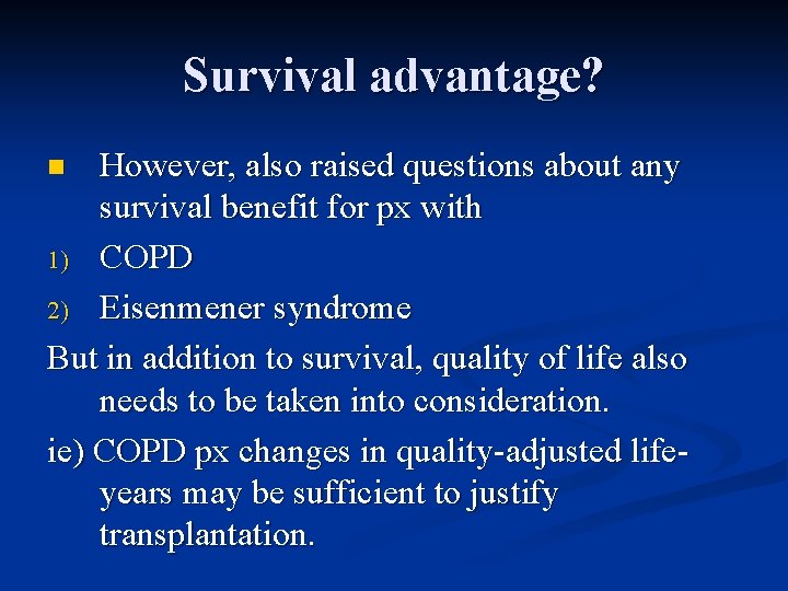 Survival advantage? However, also raised questions about any survival benefit for px with 1)