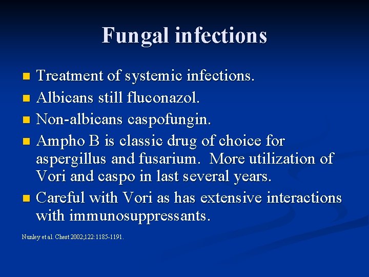 Fungal infections Treatment of systemic infections. n Albicans still fluconazol. n Non-albicans caspofungin. n