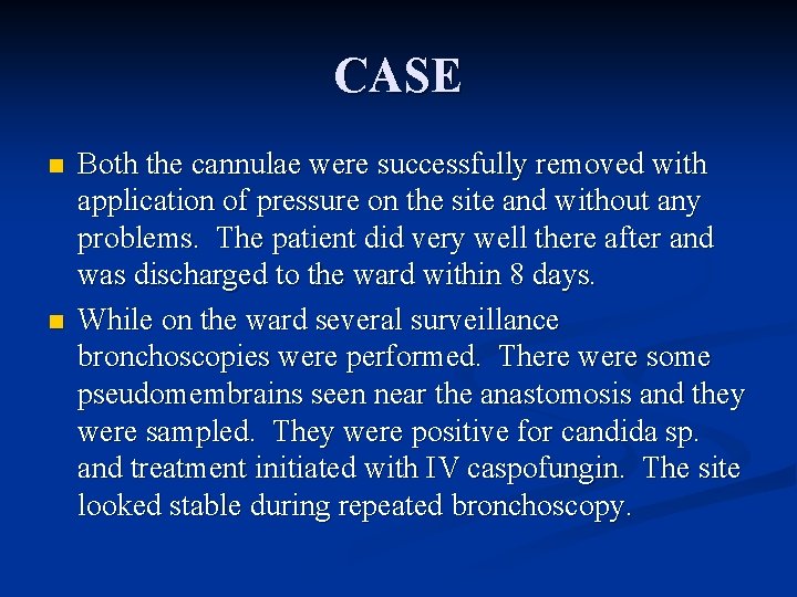 CASE n n Both the cannulae were successfully removed with application of pressure on