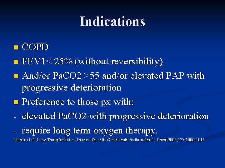 Indications COPD n FEV 1< 25% (without reversibility) n And/or Pa. CO 2 >55