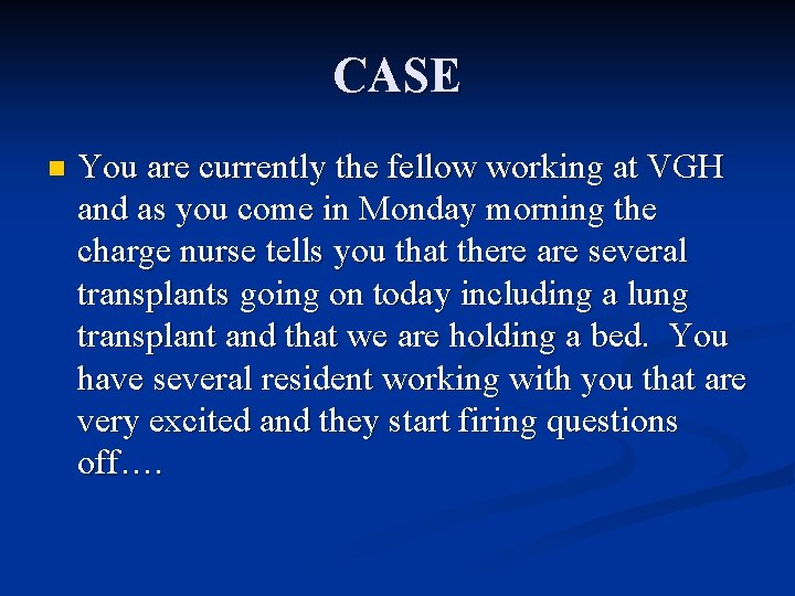 CASE n You are currently the fellow working at VGH and as you come