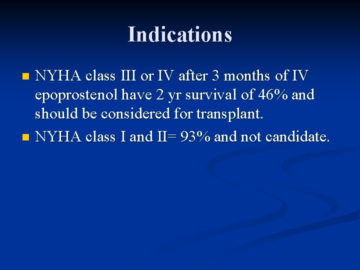 Indications NYHA class III or IV after 3 months of IV epoprostenol have 2