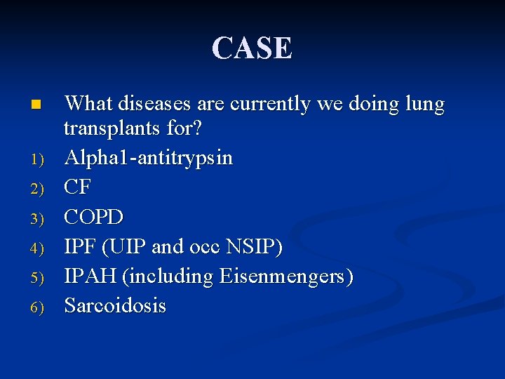 CASE n 1) 2) 3) 4) 5) 6) What diseases are currently we doing