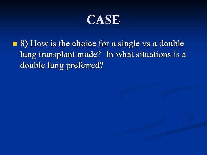 CASE n 8) How is the choice for a single vs a double lung