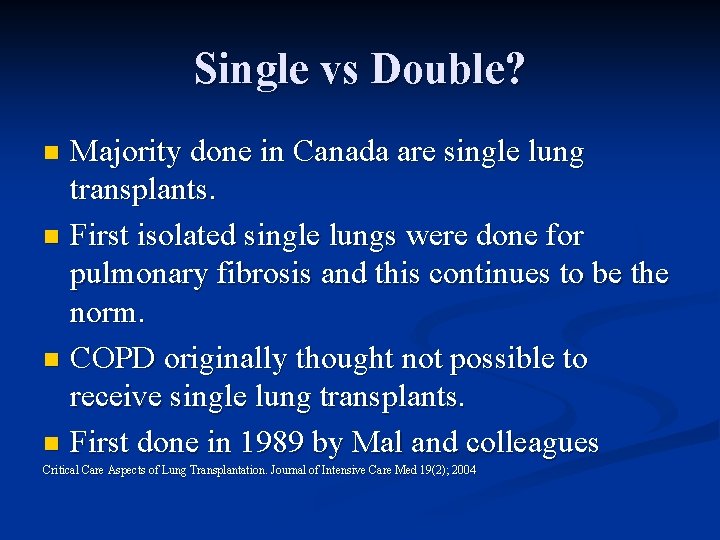 Single vs Double? Majority done in Canada are single lung transplants. n First isolated