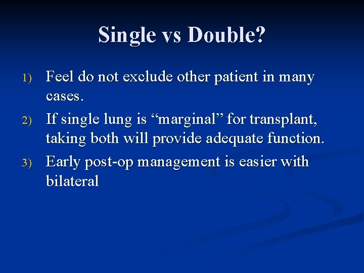 Single vs Double? 1) 2) 3) Feel do not exclude other patient in many