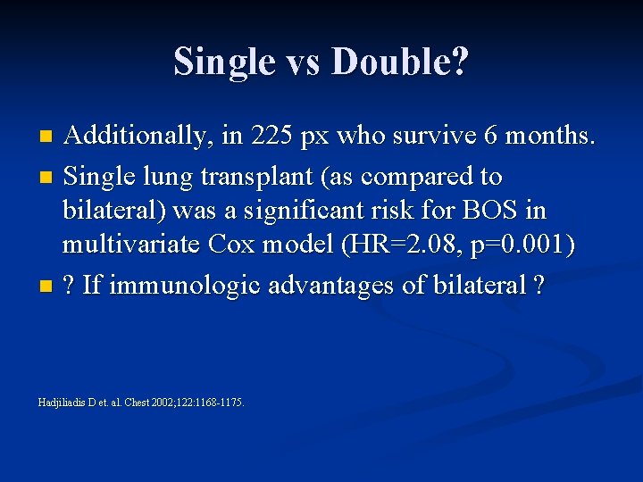 Single vs Double? Additionally, in 225 px who survive 6 months. n Single lung