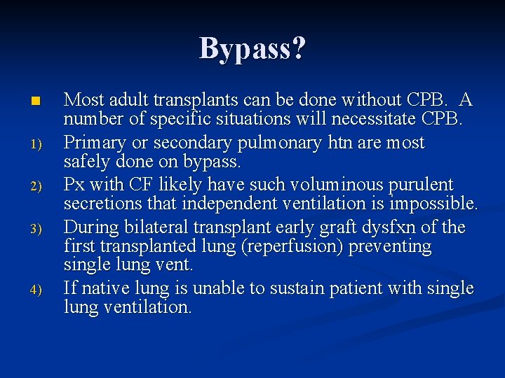 Bypass? n 1) 2) 3) 4) Most adult transplants can be done without CPB.
