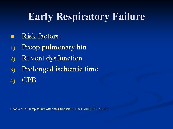 Early Respiratory Failure n 1) 2) 3) 4) Risk factors: Preop pulmonary htn Rt