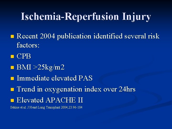 Ischemia-Reperfusion Injury Recent 2004 publication identified several risk factors: n CPB n BMI >25