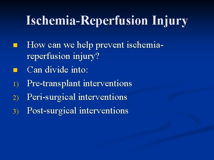 Ischemia-Reperfusion Injury n n 1) 2) 3) How can we help prevent ischemiareperfusion injury?