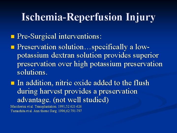 Ischemia-Reperfusion Injury Pre-Surgical interventions: n Preservation solution…specifically a lowpotassium dextran solution provides superior preservation