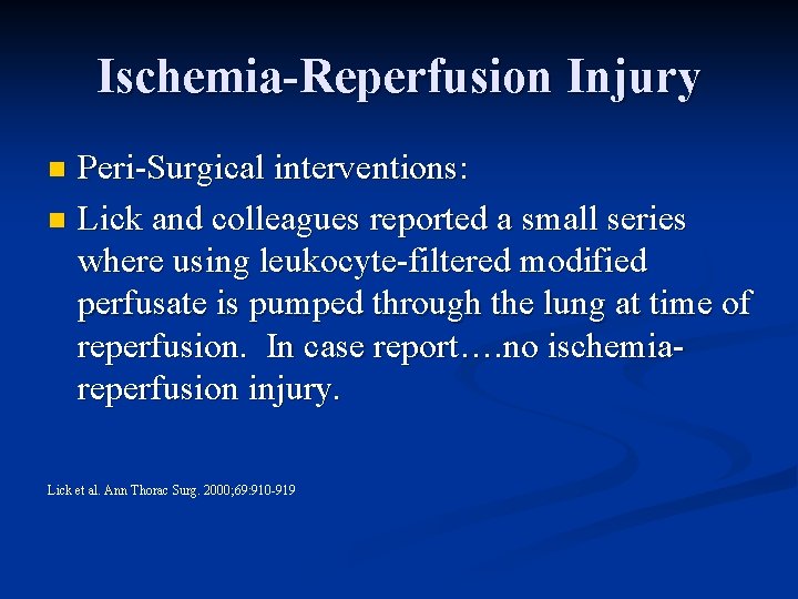 Ischemia-Reperfusion Injury Peri-Surgical interventions: n Lick and colleagues reported a small series where using