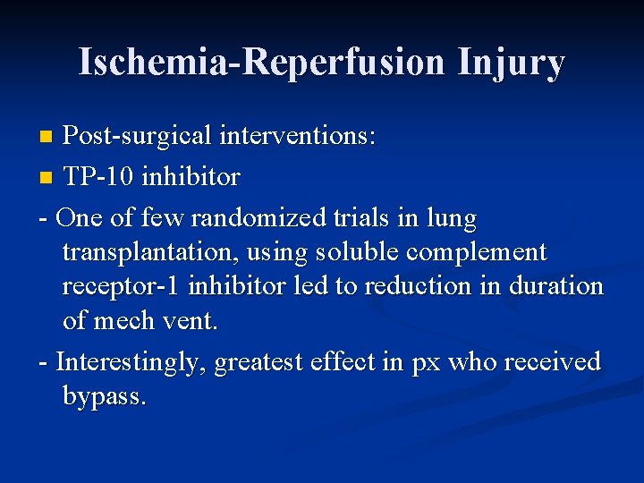 Ischemia-Reperfusion Injury Post-surgical interventions: n TP-10 inhibitor - One of few randomized trials in
